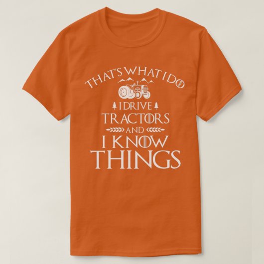 T-shirt I Drive Tractors and Know Things Meilleur poison p (Design devant)