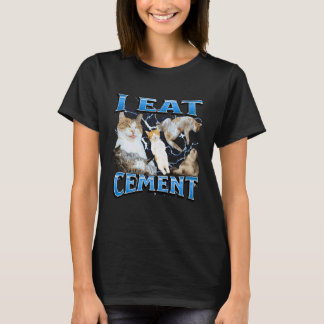 T-shirt I Eat Cement Funny Offensive Cat Meme Bootleg Grap