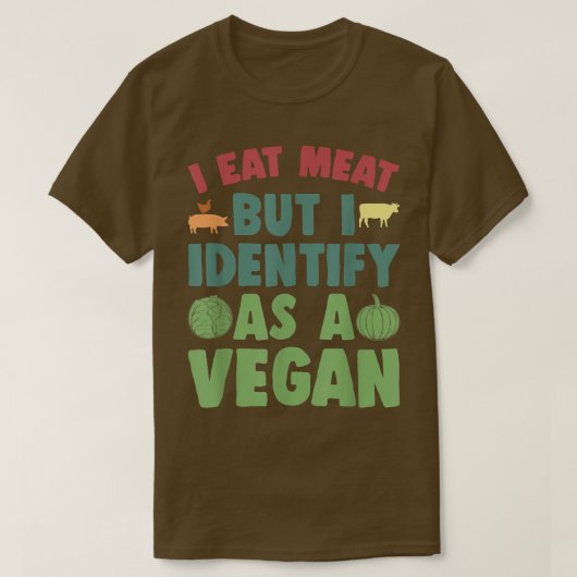 T-shirt I Eat Meat But I Identify As A Vegan Funny Vegan V (Design devant)