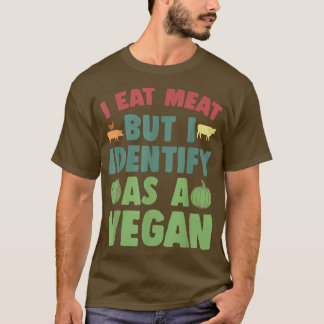 T-shirt I Eat Meat But I Identify As A Vegan Funny Vegan V