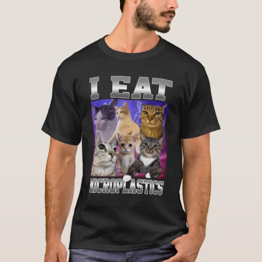 T-shirt I Eat Microplastics Funny Cat Meme Bootleg Graphic (Devant)