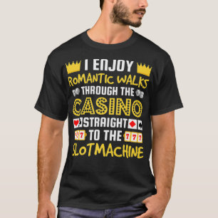 T-shirt I Enjoy Romantic Walks Through the Casino Premium