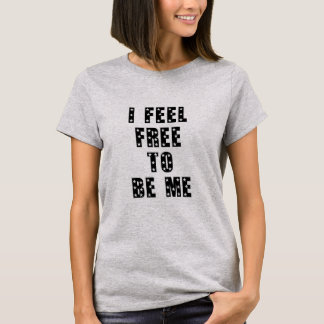 T-shirt I feel free to be