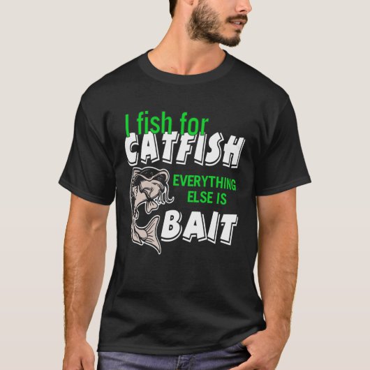 T-shirt I Fish for catfish (Devant)