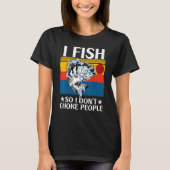 T-shirt I Fish So I Don't Choke People Fishing Fisherm (Devant)