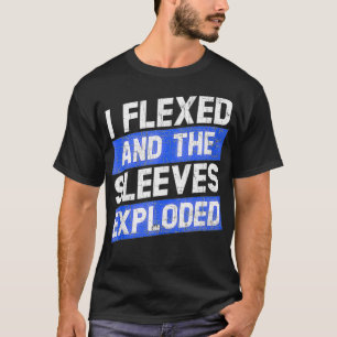 T-shirt I Fleed And The Sleeves Eploded Funny Workout Gym