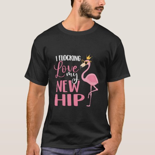 T-shirt I Flocking Love My New Hip Replacet Surgery Recove (Devant)