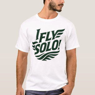 T-shirt I_FLY_SOLO_Winged_Freedom_Solo_Soar !