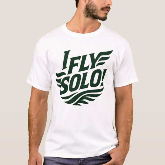 T-shirt I_FLY_SOLO_Winged_Freedom_Solo_Soar ! (Devant)