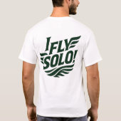 T-shirt I_FLY_SOLO_Winged_Freedom_Solo_Soar ! (Dos)