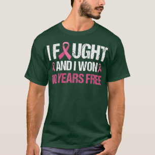 T-shirt I Fought and I Won 10 Year Free Breast Cancer Surv