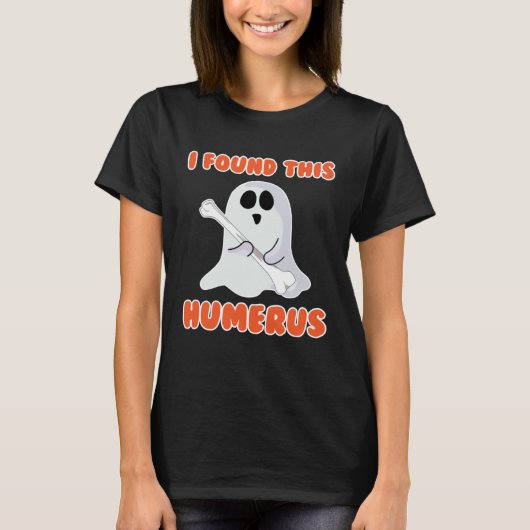 T-shirt I Found This Humerus Cute Ghost Halloween Costume (Devant)