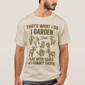 T-shirt I Garden Jouer Avec Les Chèvres Oublier Les Choses (Devant)