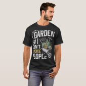 T-shirt I Garden So I Don't Choke People (Devant entier)