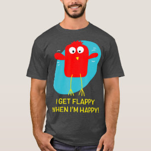 T-shirt I Get Flappy When