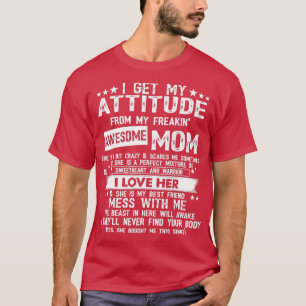 T-shirt I Get My Attitude From My Freaking Awesome Maman F