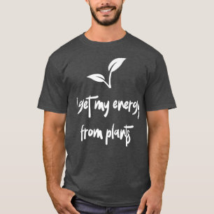 T-shirt I Get My Energy From Plants Vegan Vegetarian Food