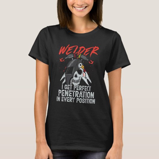 T-shirt I Get Perfect Penetration Welder Welding Mens Dad (Devant)
