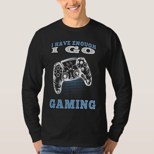T-shirt I go Gaming Gamepad Videogames Gamer (Devant)