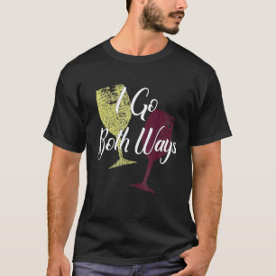 T-shirt I Go Two Ways Red and White Wine Drôle boire à