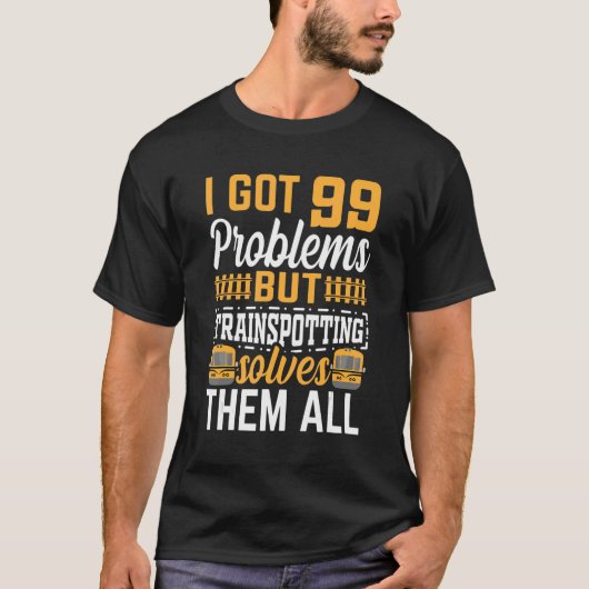 T-shirt I Got 99 Problems But Trainspotting Solves Them Al (Devant)
