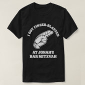 T-shirt I Got Finger Blasted At Jonahs Bar Mitzvah  (Design devant)