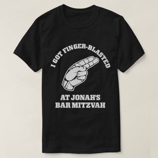 T-shirt I Got Finger Blasted At Jonahs Bar Mitzvah (Design devant)