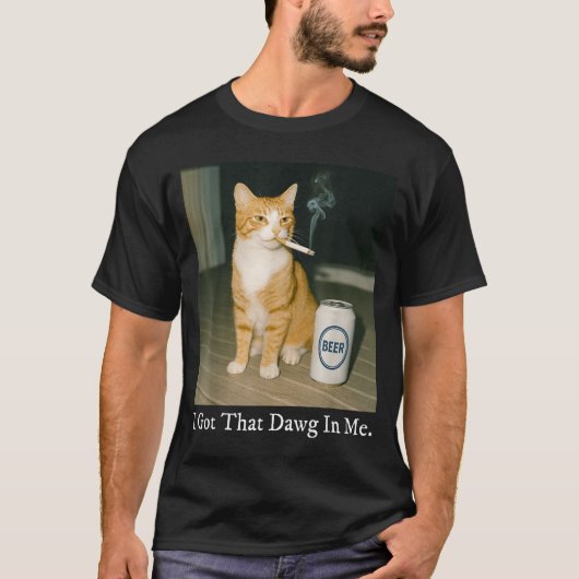 T-shirt I Got That Dawg In Me Funny Cigarette Cat Smoking  (Devant)