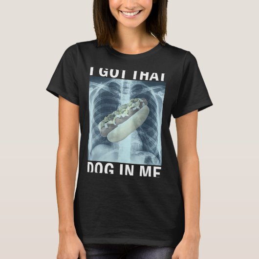 T-shirt I Got That Dog In Me Hot Dog X-ray Meme  (Devant)