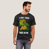 T-shirt I Got That Frog In Me (Devant entier)
