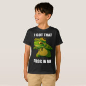 T-shirt I Got That Frog In Me  (Devant entier)