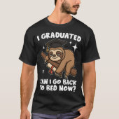 T-shirt I Graduated Can I Go Back To Bed Now (Devant)