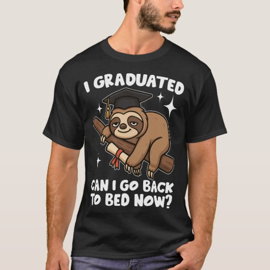 T-shirt I Graduated Can I Go Back To Bed Now (Devant)