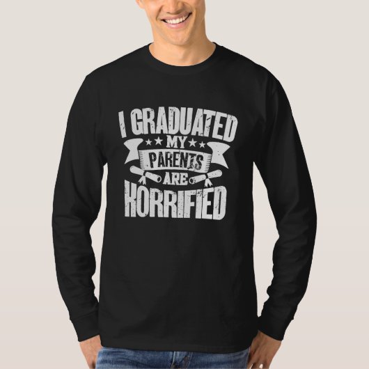 T-shirt I Graduated My Parents Are Horrified Graduation (Devant)