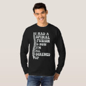 T-shirt I Had A Spinal Fusion And Now I'm All Screwed Up S (Devant entier)