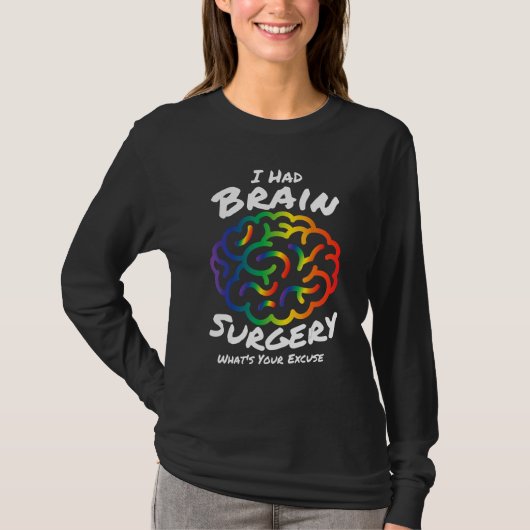 T-shirt I Had Brain Surgery Excuse Brain Surgery Survivor (Devant)