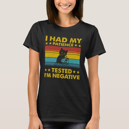 T-shirt I Had My Patience Tested I m Negative Cat (Devant)