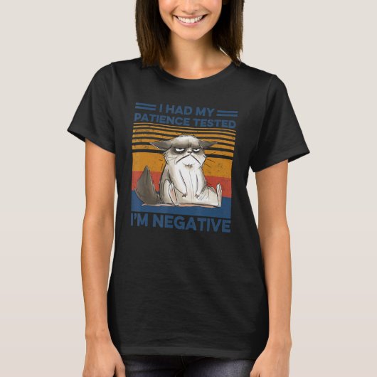 T-shirt I Had My Patience Tested I'm Negative Cat sarcasm (Devant)