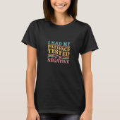 T-shirt I Had My Patience Tested I'm Negative Sarcastic Q (Devant)