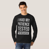 T-shirt I Had My Patience Tested I'm Negative Sarcastic Qu (Devant entier)