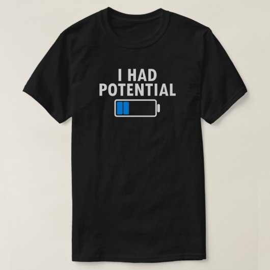 T-shirt « I Had Potential » (Design devant)