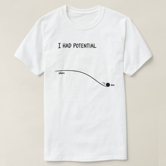 T-shirt  I Had Potential Funny Minimalist Decline (Design devant)