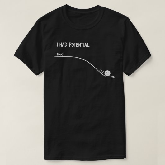 T-shirt I Had Potential Funny Minimalist Quote Simple (Design devant)