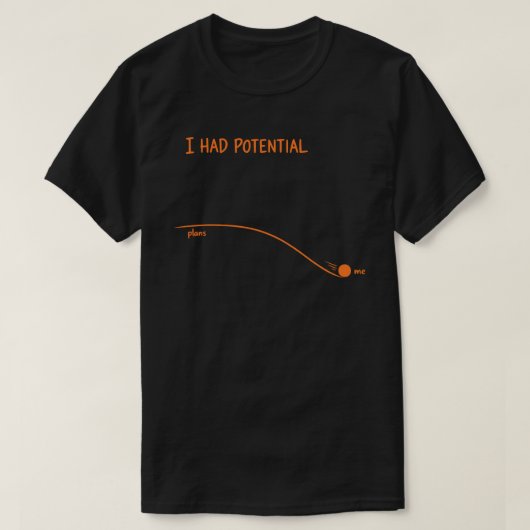 T-shirt I Had Potential Funny Sarcastic Minimalist Decline (Design devant)
