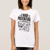 T-shirt  I Had Potential It Expired Funny Burnout Unisex (Devant)