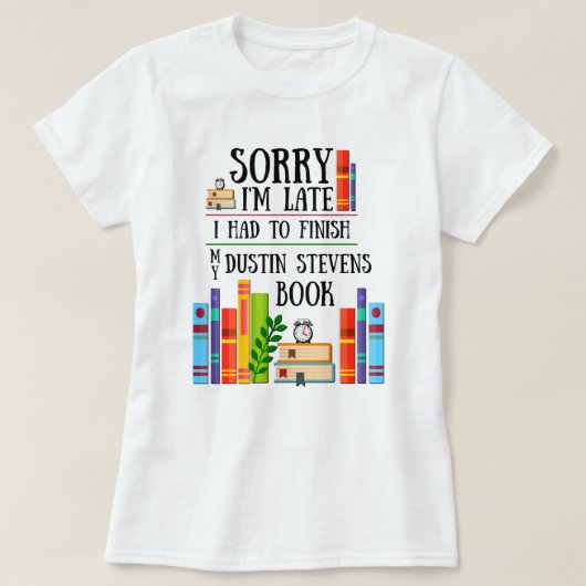 T-shirt I Had to Finish my Dustin Stevens (Design devant)