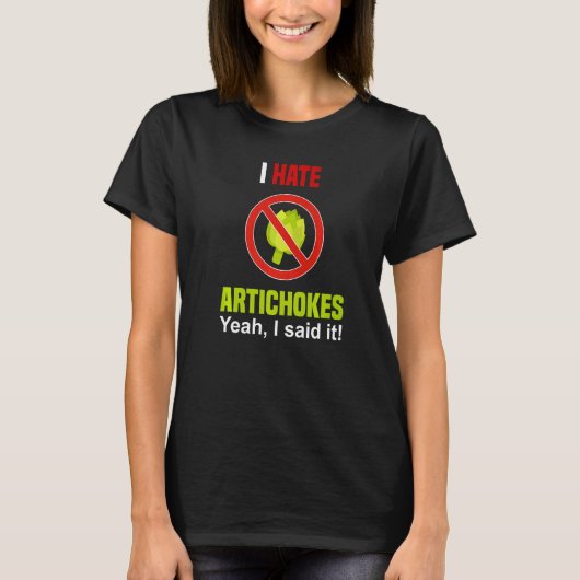 T-shirt I Hate Artichokes Don't Like Artichokes Anti Arti (Devant)