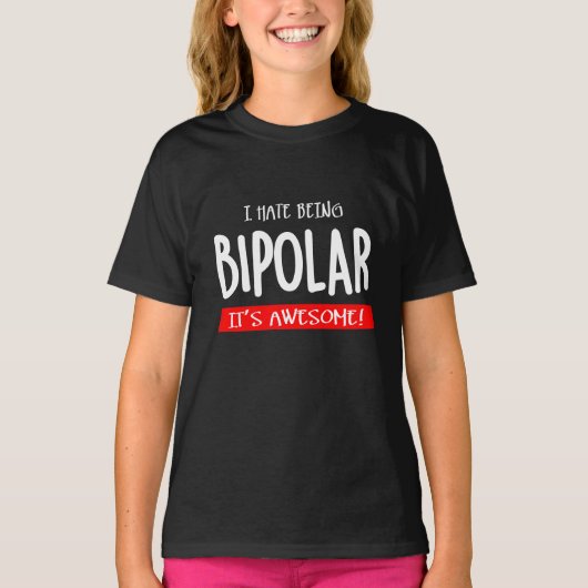 T-shirt I hate being bipolar (Devant)