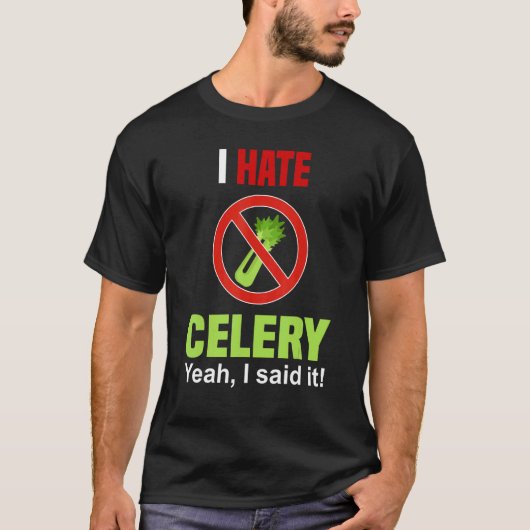 T-shirt I Hate Celery Don't Like Celery Anti Celery (Devant)