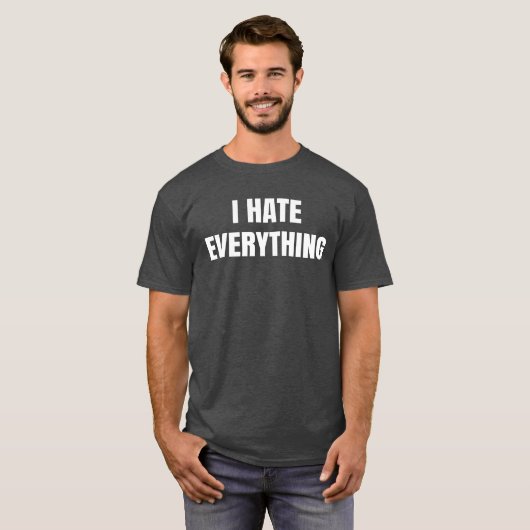 T-shirt I Hate Everything Funny (Devant entier)